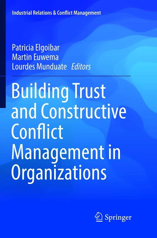 Building Trust and Constructive Conflict Management in Organizations (Industrial Relations & Conflict Management)
