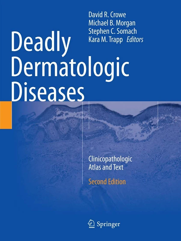 Deadly Dermatologic Diseases: Clinicopathologic Atlas and Text