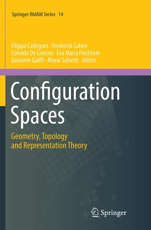 Configuration Spaces: Geometry, Topology and Representation Theory: 14 (Springer INdAM Series, 14)