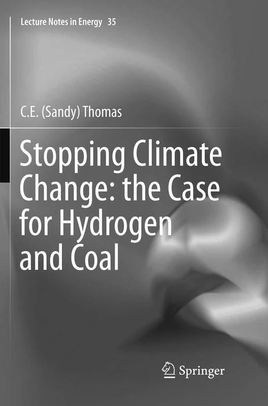 Stopping Climate Change: the Case for Hydrogen and Coal: 35 (Lecture Notes in Energy, 35)