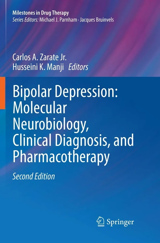 Bipolar Depression: Molecular Neurobiology, Clinical Diagnosis, and Pharmacotherapy (Milestones in Drug Therapy)