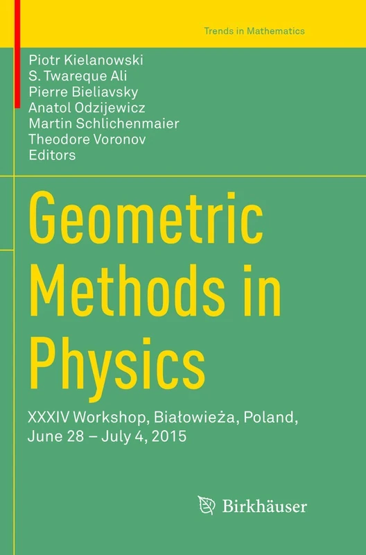 Birkhauser Geometric Methods in Physics - XXXIV Workshop