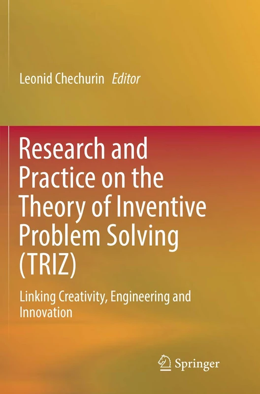Research and Practice on the Theory of Inventive Problem Solving (TRIZ): Linking Creativity, Engineering and Innovation