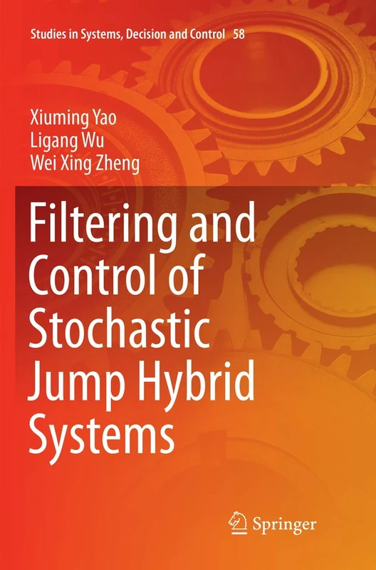 Filtering and Control of Stochastic Jump Hybrid Systems: 58 (Studies in Systems, Decision and Control)