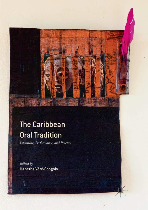 The Caribbean Oral Tradition: Literature, Performance, and Practice