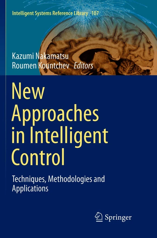 New Approaches in Intelligent Control: Techniques, Methodologies and Applications: 107 (Intelligent Systems Reference Library, 107)