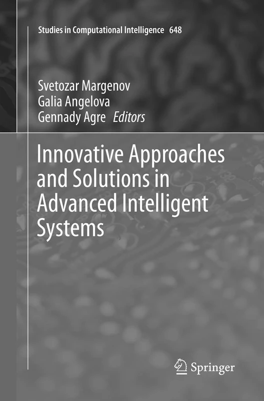 Innovative Approaches and Solutions in Advanced Intelligent Systems: 648 (Studies in Computational Intelligence, 648)