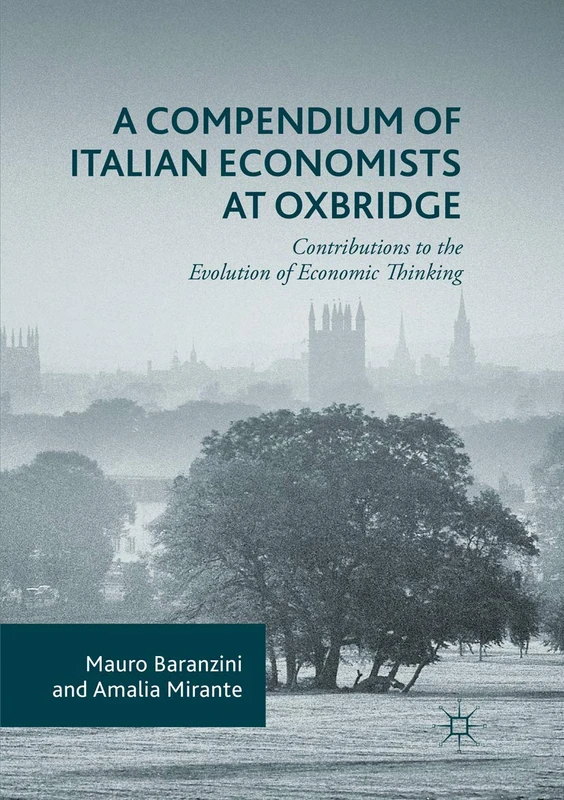 A Compendium of Italian Economists at Oxbridge: Contributions to the Evolution of Economic Thinking
