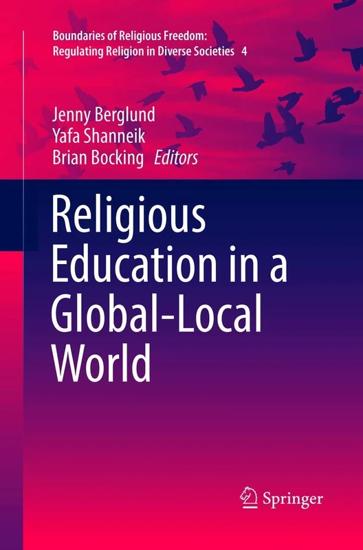 Religious Education in a Global-Local World: 4 (Boundaries of Religious Freedom: Regulating Religion in Diverse Societies, 4)