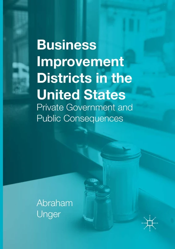 Business Improvement Districts in the United States: Private Government and Public Consequences - Image 1