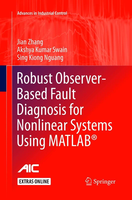 Robust Observer-Based Fault Diagnosis for Nonlinear Systems Using MATLAB® (Advances in Industrial Control)