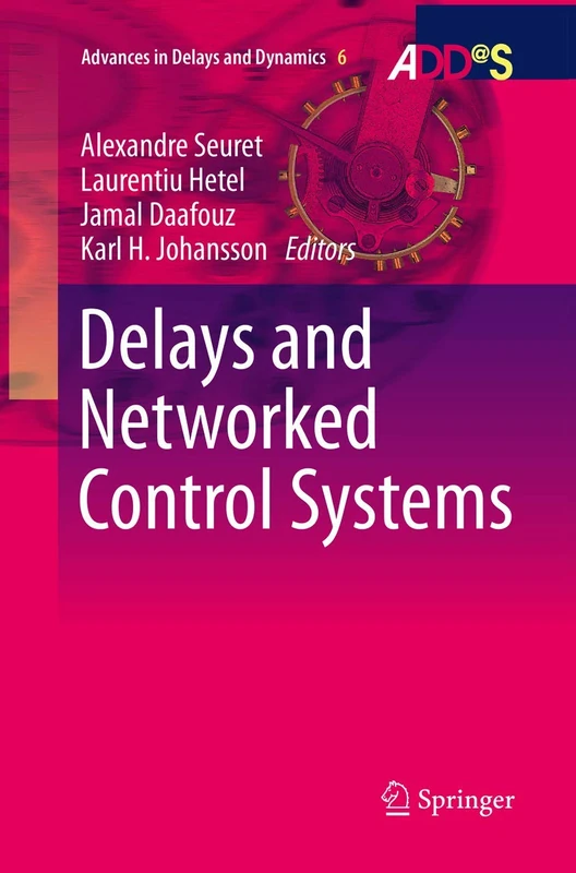 Delays and Networked Control Systems: 6 (Advances in Delays and Dynamics, 6)