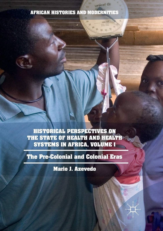 Historical Perspectives on the State of Health and Health Systems in Africa, Volume I: The Pre-Colonial and Colonial Eras (African Histories and Modernities) - Image 1