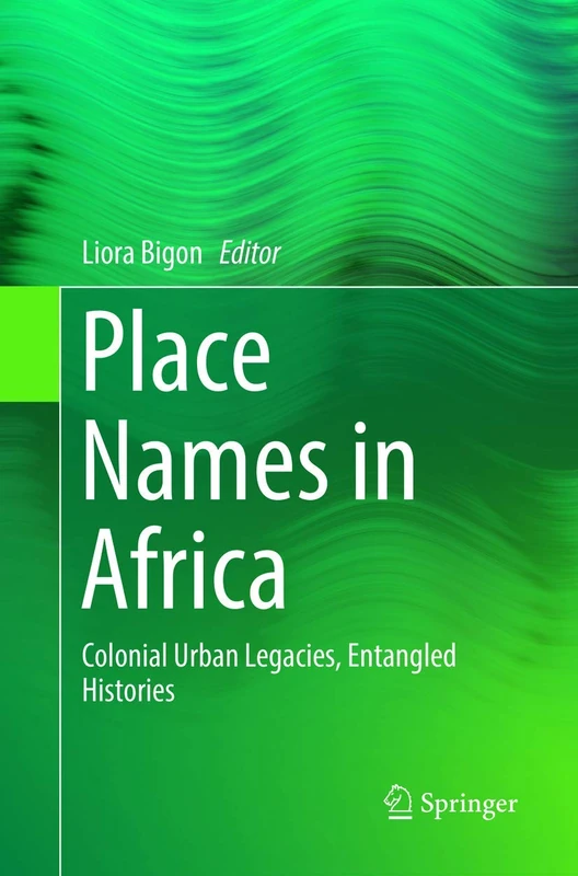 Place Names in Africa: Colonial Urban Legacies, Entangled Histories