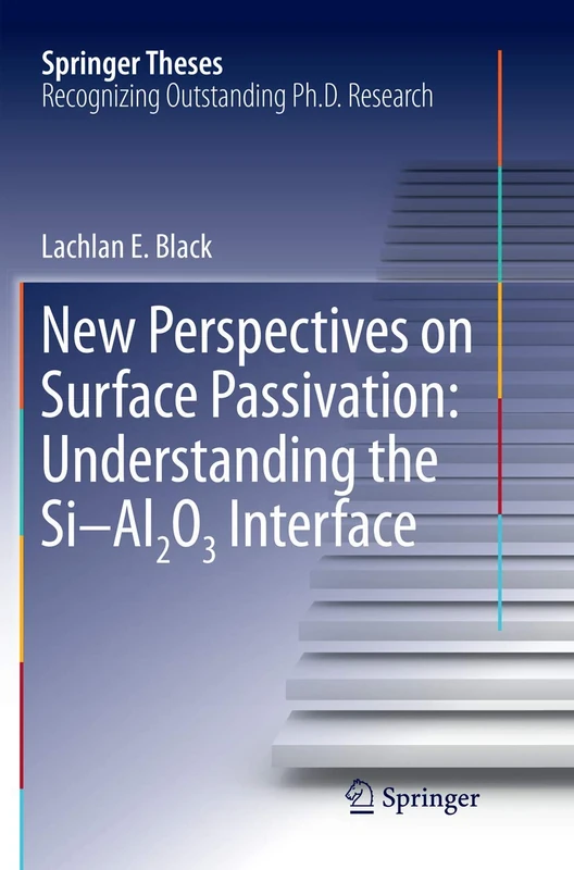 New Perspectives on Surface Passivation: Understanding the Si-Al2O3 Interface (Springer Theses)