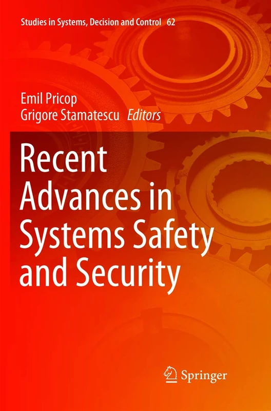 Recent Advances in Systems Safety and Security: 62 (Studies in Systems, Decision and Control, 62)