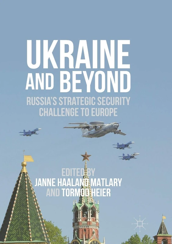Ukraine and Beyond: Russia's Strategic Security Challenge to Europe