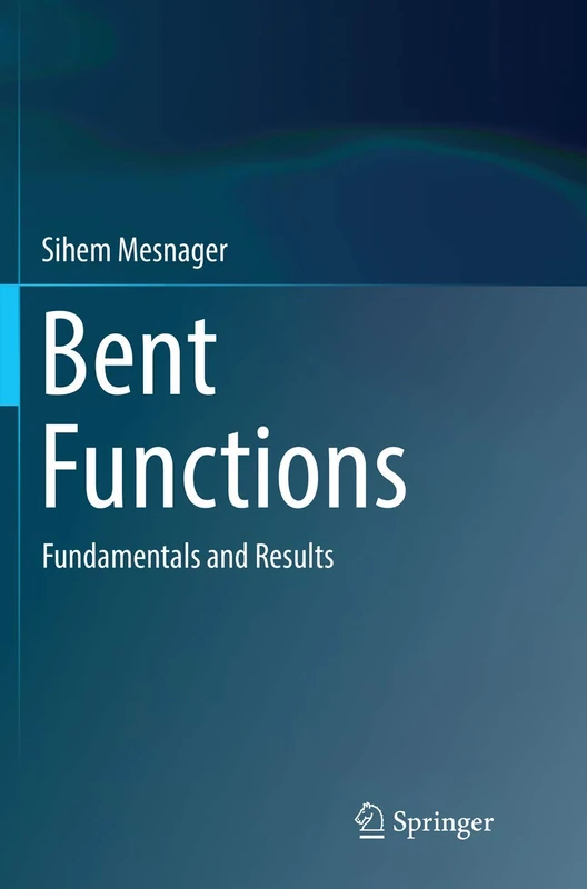 Bent Functions: Fundamentals and Results
