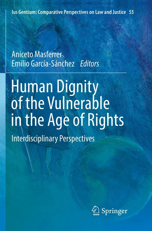 Springer - Human Dignity of the Vulnerable in the Age of Rights