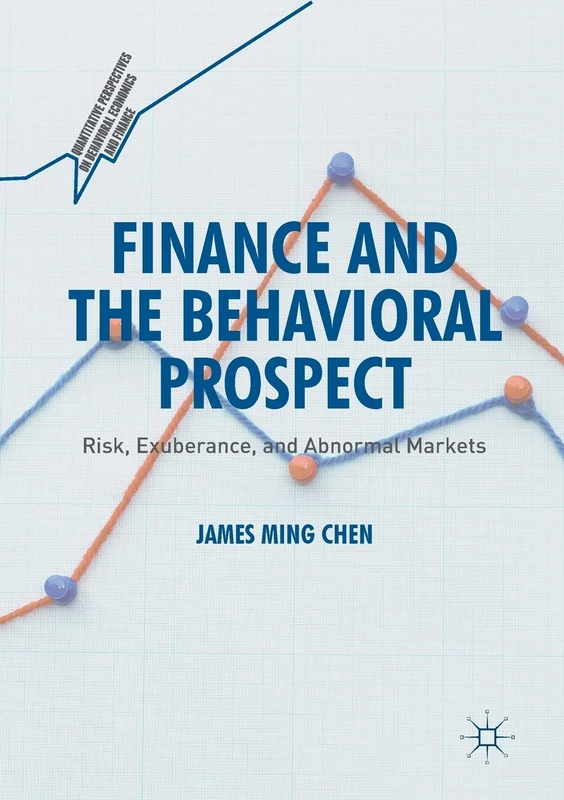 Finance and the Behavioral Prospect: Risk, Exuberance, and Abnormal Markets (Quantitative Perspectives on Behavioral Economics and Finance)