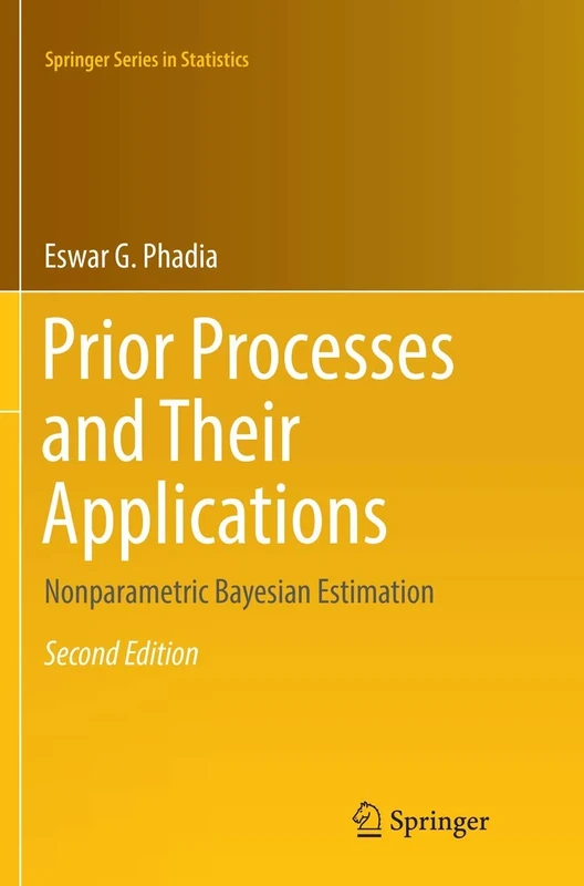 Prior Processes and Their Applications: Nonparametric Bayesian Estimation (Springer Series in Statistics)