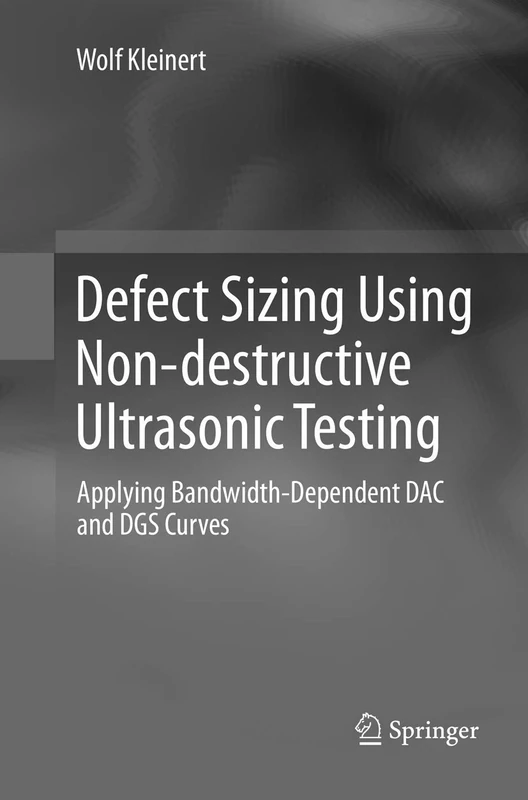 Defect Sizing Using Non-destructive Ultrasonic Testing: Applying Bandwidth-Dependent DAC and DGS Curves