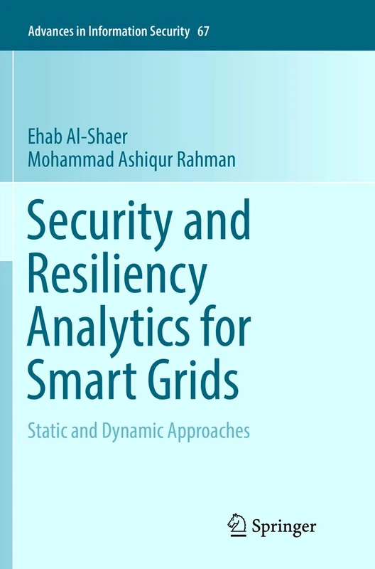 Security and Resiliency Analytics for Smart Grids: Static and Dynamic Approaches: 67 (Advances in Information Security, 67)