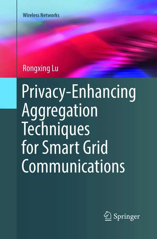 Privacy-Enhancing Aggregation Techniques for Smart Grid Communications (Wireless Networks)