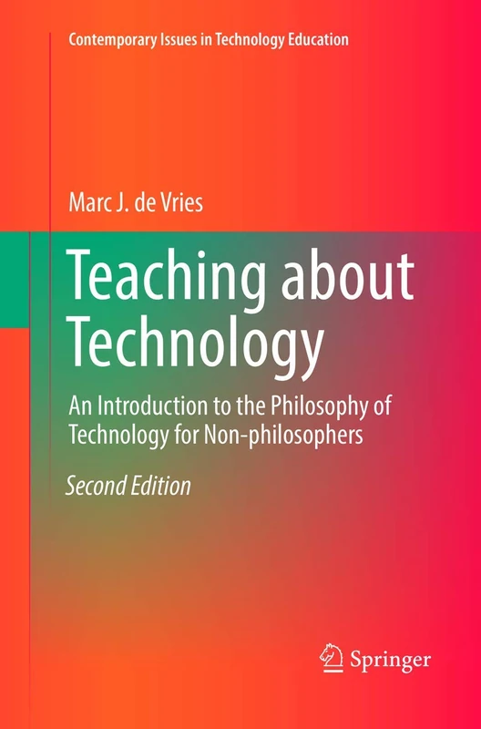 Teaching about Technology: An Introduction to the Philosophy of Technology for Non-philosophers (Contemporary Issues in Technology Education)