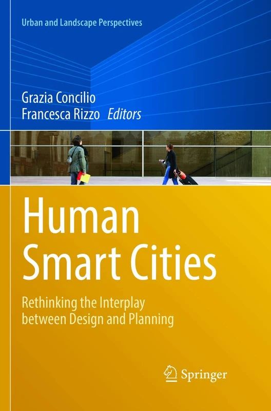 Human Smart Cities: Rethinking the Interplay between Design and Planning (Urban and Landscape Perspectives)