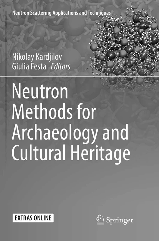 Neutron Methods for Archaeology and Cultural Heritage (Neutron Scattering Applications and Techniques)