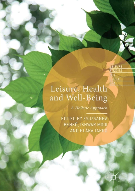 Leisure, Health and Well-Being: A Holistic Approach (Leisure Studies in a Global Era) - Image 1