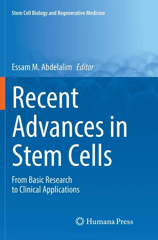 Recent Advances in Stem Cells: From Basic Research to Clinical Applications (Stem Cell Biology and Regenerative Medicine)