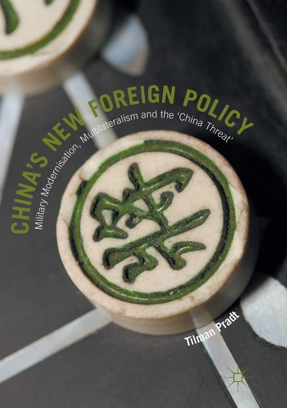 China’s New Foreign Policy: Military Modernisation, Multilateralism and the ‘China Threat’