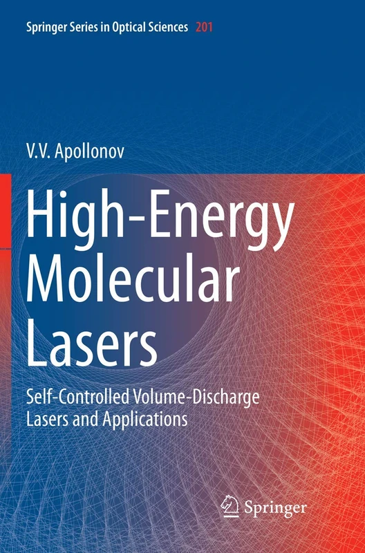 High-Energy Molecular Lasers: Self-Controlled Volume-Discharge Lasers and Applications: 201 (Springer Series in Optical Sciences, 201)