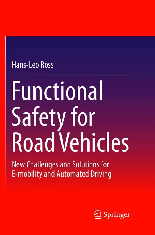Functional Safety for Road Vehicles: New Challenges and Solutions for E-mobility and Automated Driving