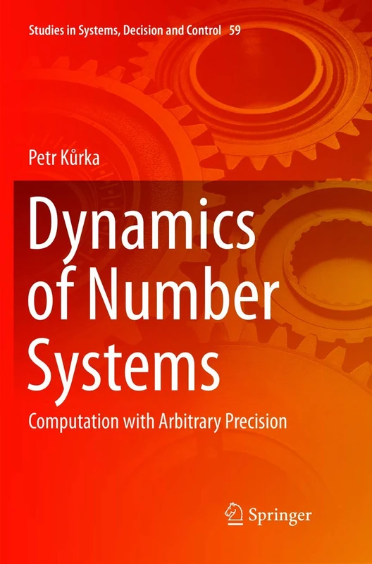 Dynamics of Number Systems: Computation with Arbitrary Precision: 59 (Studies in Systems, Decision and Control)