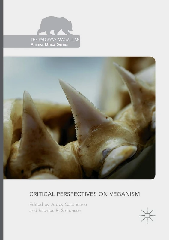 Critical Perspectives on Veganism (The Palgrave Macmillan Animal Ethics Series)