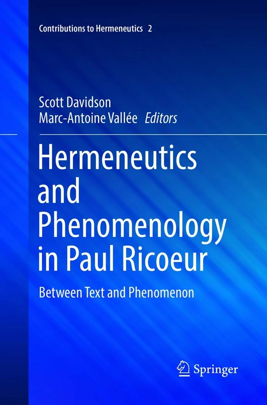 Hermeneutics and Phenomenology in Paul Ricoeur: Between Text and Phenomenon: 2 (Contributions to Hermeneutics, 2)