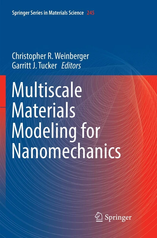 Multiscale Materials Modeling for Nanomechanics: 245 (Springer Series in Materials Science, 245)