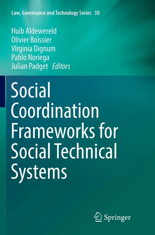 Social Coordination Frameworks for Social Technical Systems: 30 (Law, Governance and Technology Series, 30)