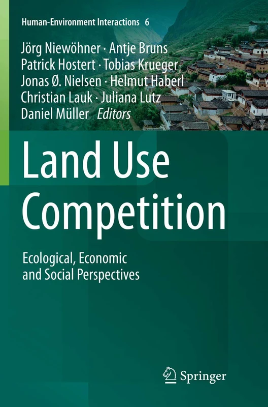 Land Use Competition: Ecological, Economic and Social Perspectives: 6 (Human-Environment Interactions)