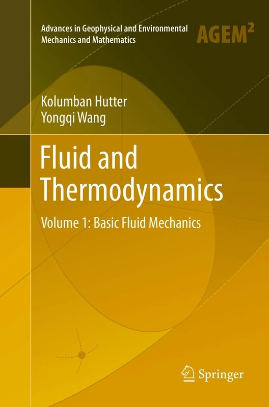 Fluid and Thermodynamics: Volume 1: Basic Fluid Mechanics (Advances in Geophysical and Environmental Mechanics and Mathematics)