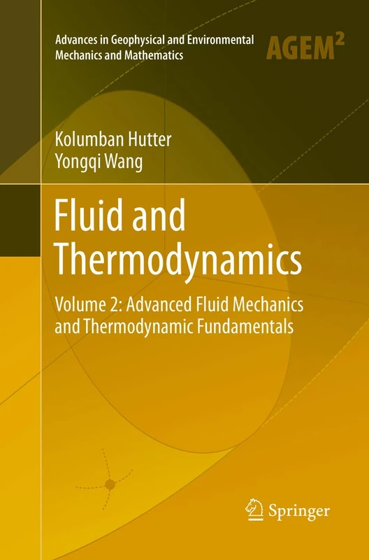 Fluid and Thermodynamics: Volume 2: Advanced Fluid Mechanics and Thermodynamic Fundamentals (Advances in Geophysical and Environmental Mechanics and Mathematics)