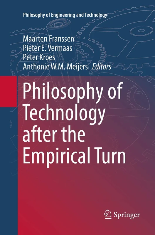 Philosophy of Technology after the Empirical Turn: 23 (Philosophy of Engineering and Technology, 23)