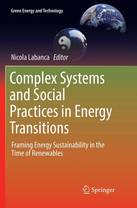 Complex Systems and Social Practices in Energy Transitions: Framing Energy Sustainability in the Time of Renewables (Green Energy and Technology)