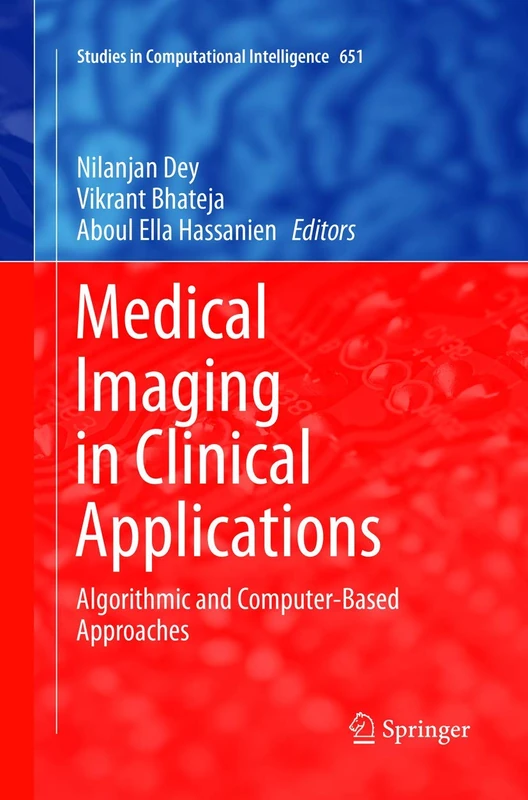 Medical Imaging in Clinical Applications: Algorithmic and Computer-Based Approaches: 651 (Studies in Computational Intelligence, 651)
