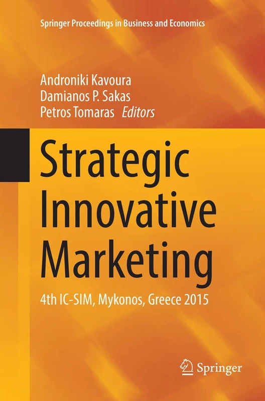 Strategic Innovative Marketing: 4th IC-SIM, Mykonos, Greece 2015 (Springer Proceedings in Business and Economics)