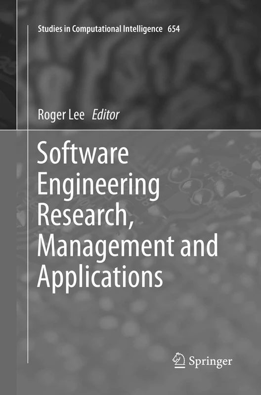 Software Engineering Research, Management and Applications: 654 (Studies in Computational Intelligence, 654)