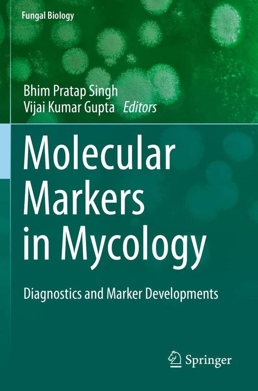Molecular Markers in Mycology: Diagnostics and Marker Developments (Fungal Biology)